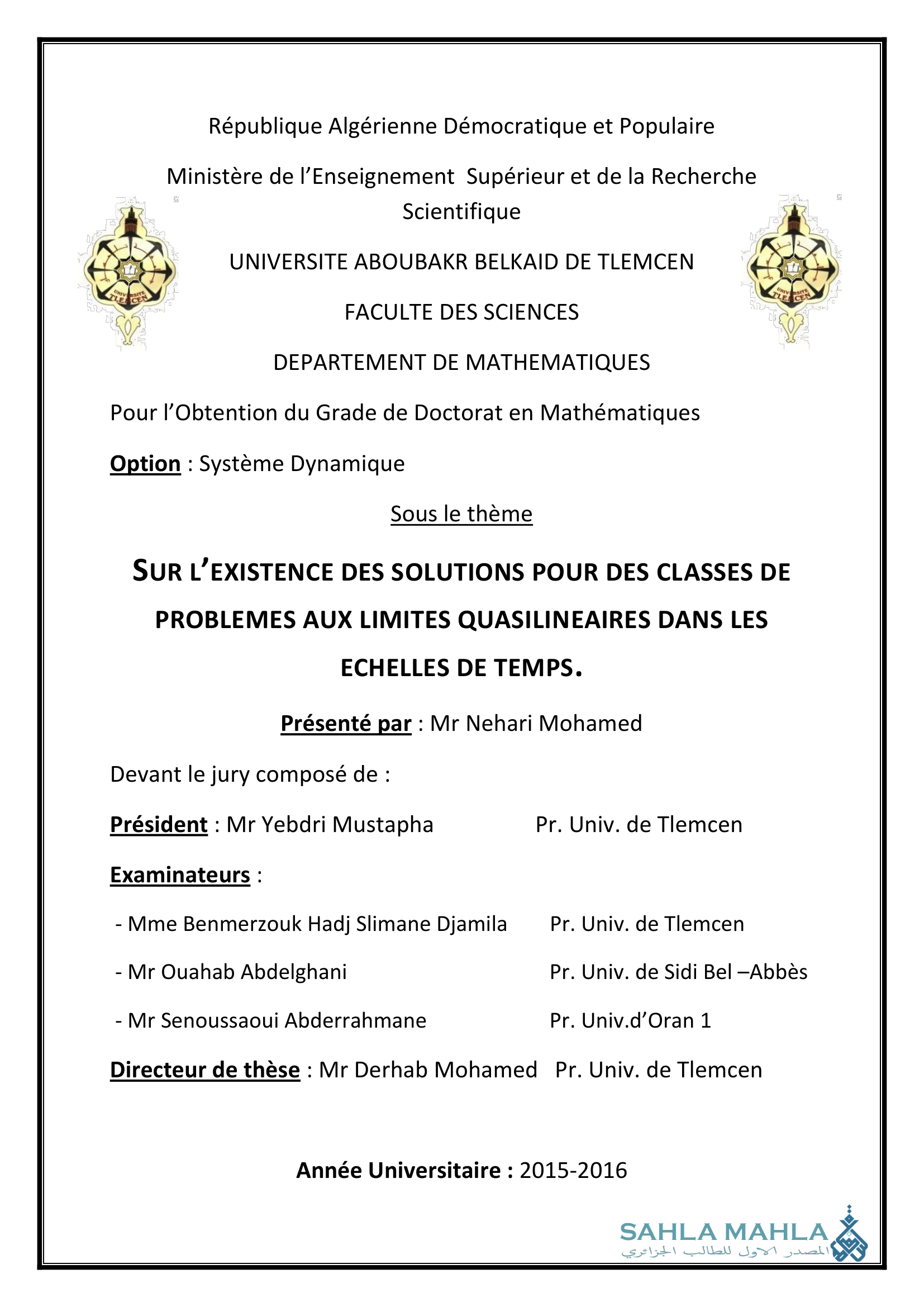 SUR L'EXISTENCE DES SOLUTIONS POUR DES CLASSES DE PROBLEMES AUX LIMITES QUASILINEAIRES DANS LES ECHELLES DE TEMPS.
